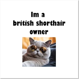 Im a british shorthair owner Posters and Art